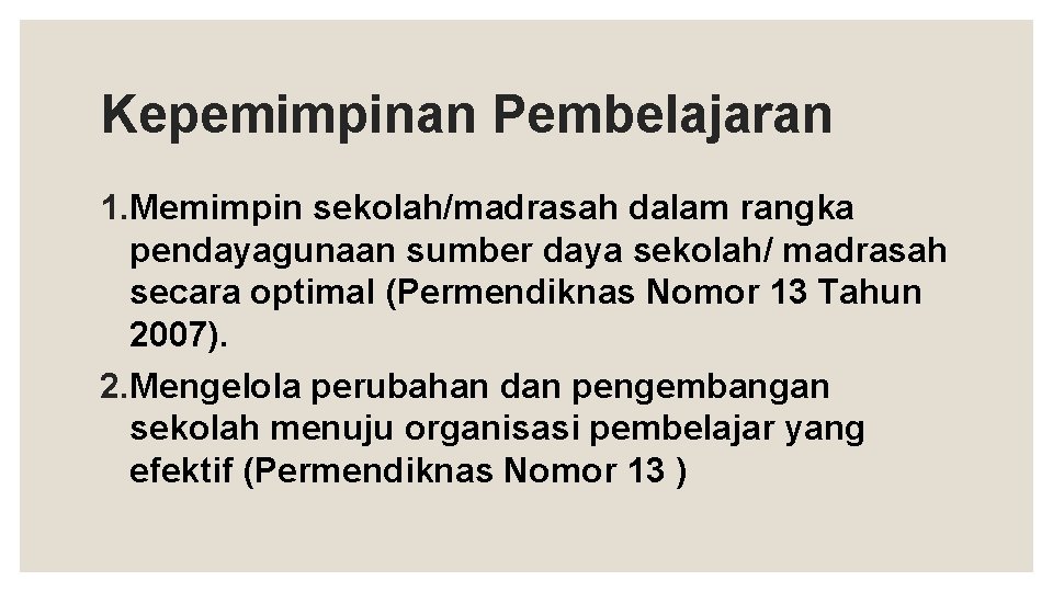 Kepemimpinan Pembelajaran 1. Memimpin sekolah/madrasah dalam rangka pendayagunaan sumber daya sekolah/ madrasah secara optimal