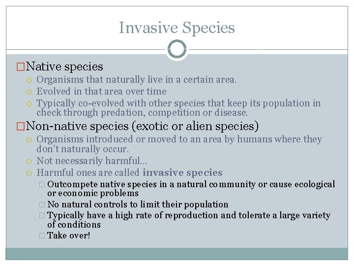 Invasive Species �Native species Organisms that naturally live in a certain area. Evolved in