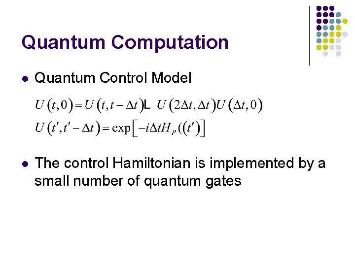 Quantum Computation l Quantum Control Model l The control Hamiltonian is implemented by a