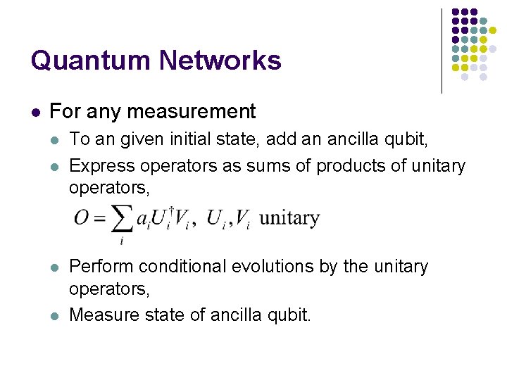 Quantum Networks l For any measurement l l To an given initial state, add