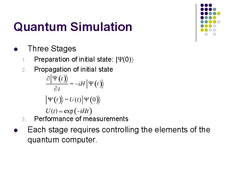 Quantum Simulation Three Stages l 2. Preparation of initial state: | (0) Propagation of