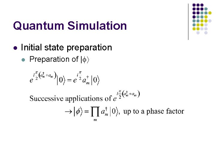 Quantum Simulation l Initial state preparation l Preparation of | 