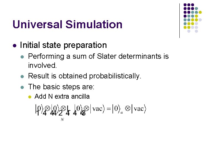 Universal Simulation l Initial state preparation l l l Performing a sum of Slater