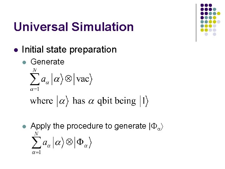 Universal Simulation l Initial state preparation l Generate l Apply the procedure to generate