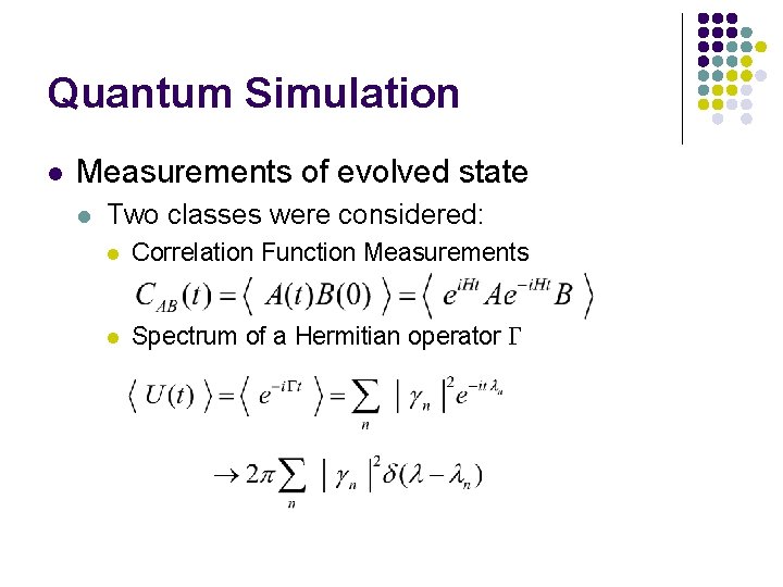 Quantum Simulation l Measurements of evolved state l Two classes were considered: l Correlation