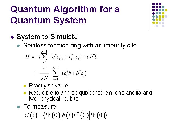 Quantum Algorithm for a Quantum System l System to Simulate l Spinless fermion ring