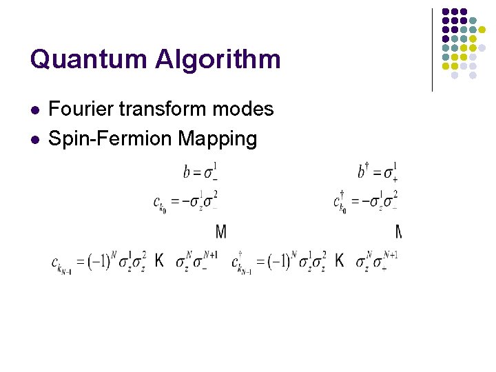 Quantum Algorithm l l Fourier transform modes Spin-Fermion Mapping 