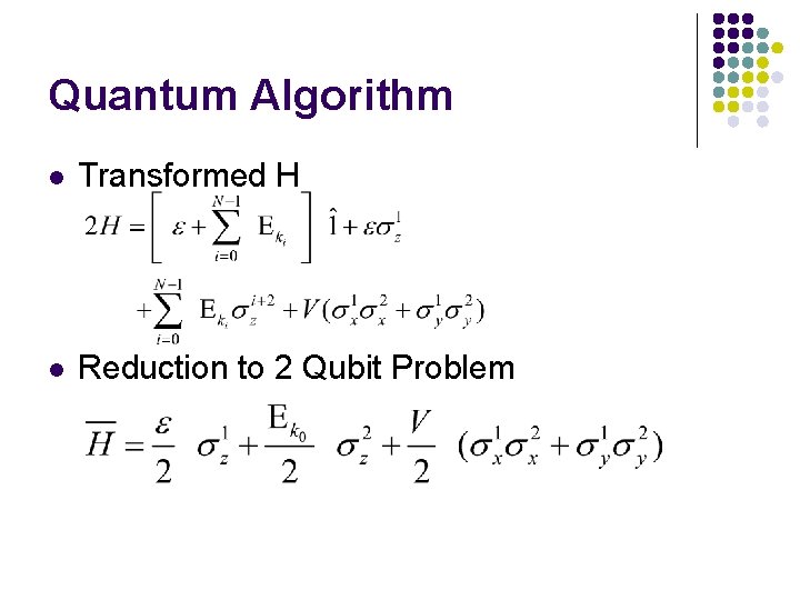 Quantum Algorithm l Transformed H l Reduction to 2 Qubit Problem 