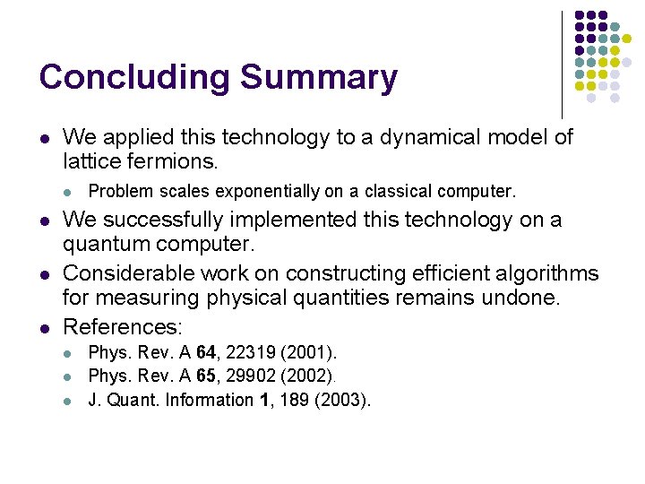 Concluding Summary l l We applied this technology to a dynamical model of lattice