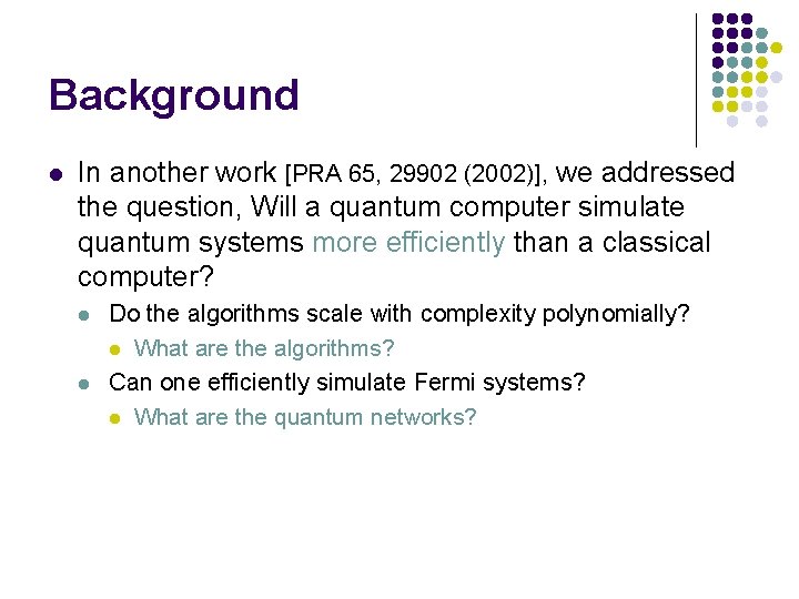 Background l In another work [PRA 65, 29902 (2002)], we addressed the question, Will