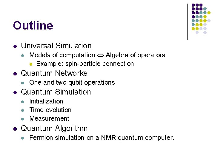 Outline l Universal Simulation l l Quantum Networks l l One and two qubit