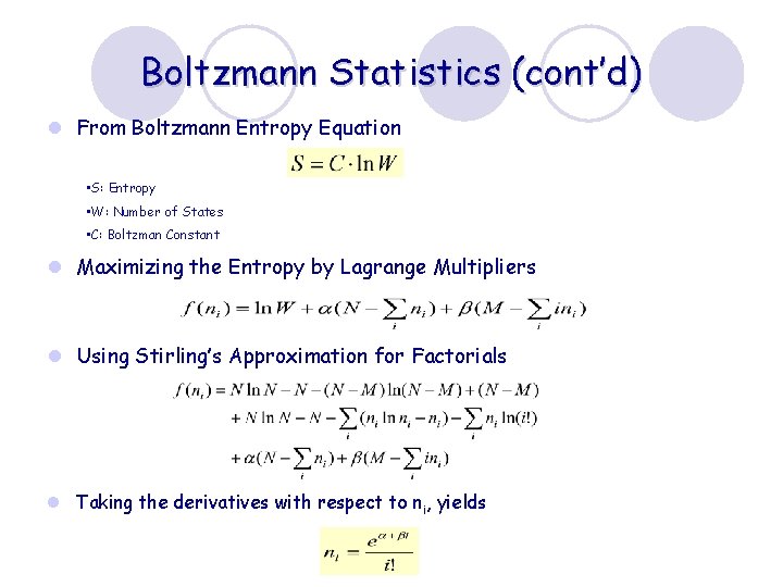 Boltzmann Statistics (cont’d) l From Boltzmann Entropy Equation • S: Entropy • W: Number