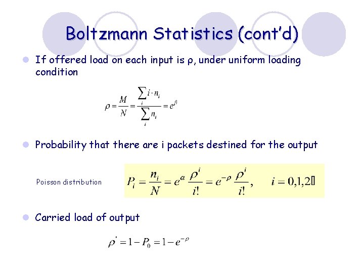 Boltzmann Statistics (cont’d) l If offered load on each input is ρ, under uniform