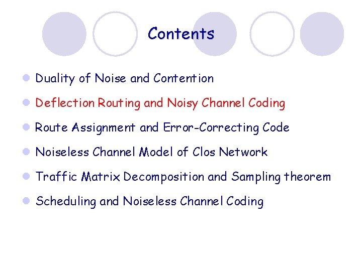 Contents l Duality of Noise and Contention l Deflection Routing and Noisy Channel Coding