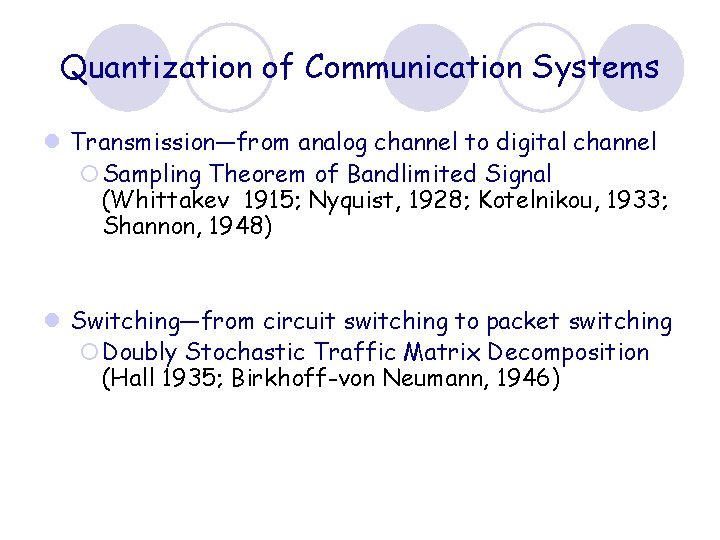 Quantization of Communication Systems l Transmission—from analog channel to digital channel ¡Sampling Theorem of