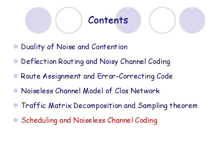 Contents l Duality of Noise and Contention l Deflection Routing and Noisy Channel Coding