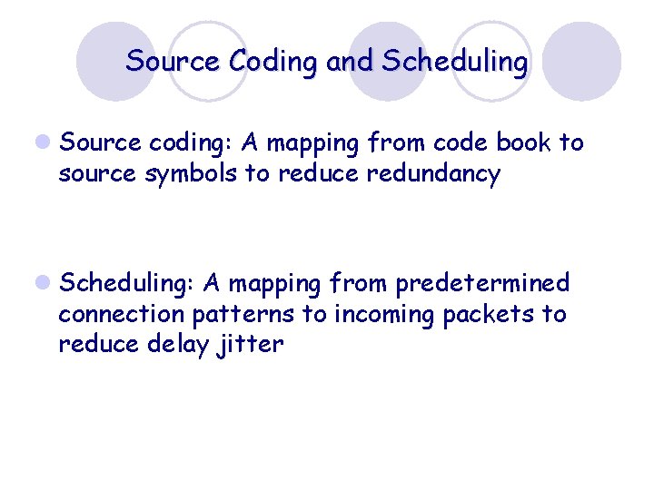 Source Coding and Scheduling l Source coding: A mapping from code book to source