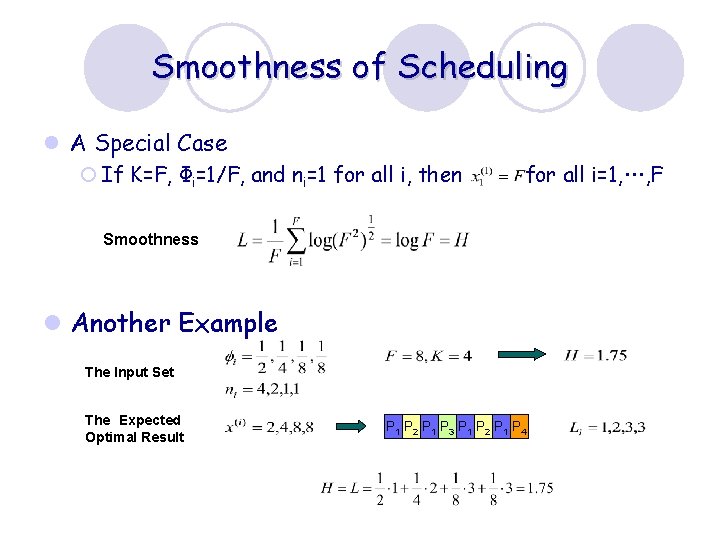 Smoothness of Scheduling l A Special Case ¡ If K=F, Фi=1/F, and ni=1 for