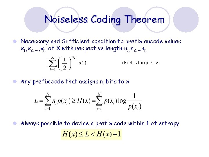 Noiseless Coding Theorem l Necessary and Sufficient condition to prefix encode values x 1,