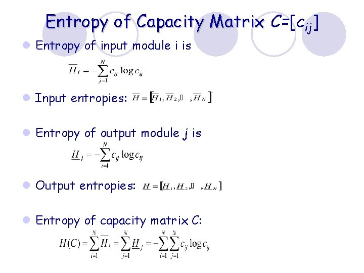 Entropy of Capacity Matrix C=[cij] l Entropy of input module i is l Input
