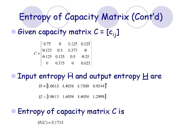 Entropy of Capacity Matrix (Cont’d) l Given capacity matrix C = [cij] l Input