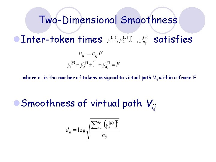 Two-Dimensional Smoothness l Inter-token times satisfies where nij is the number of tokens assigned
