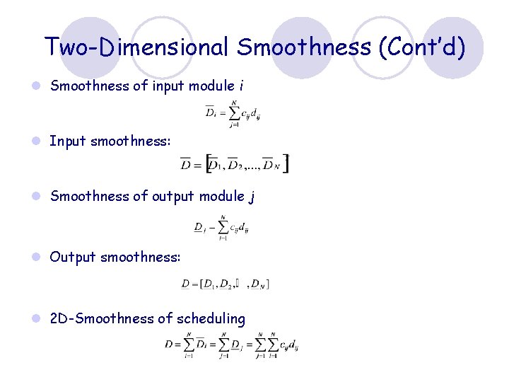 Two-Dimensional Smoothness (Cont’d) l Smoothness of input module i l Input smoothness: l Smoothness