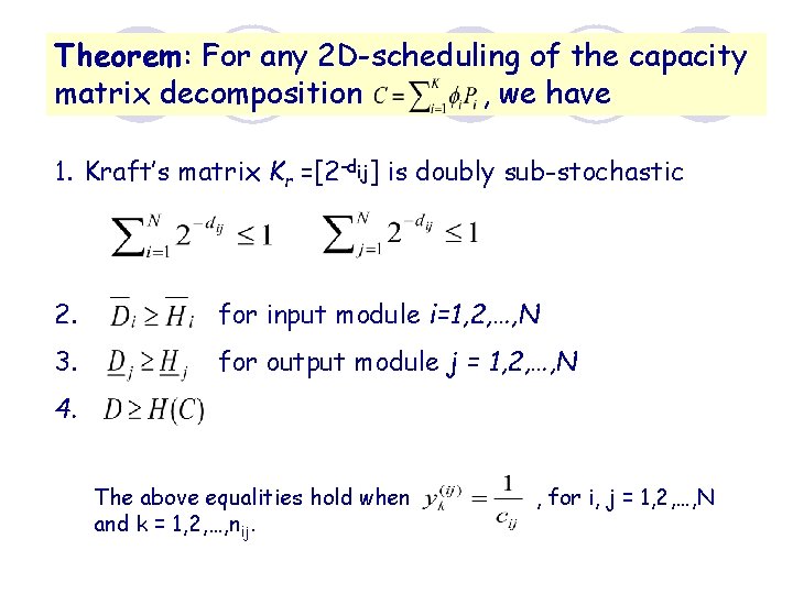 Theorem: For any 2 D-scheduling of the capacity matrix decomposition , we have 1.