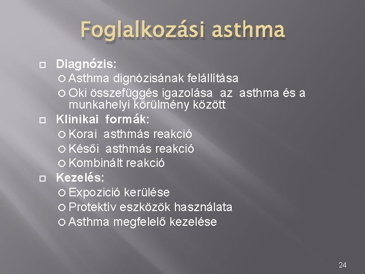 Foglalkozási asthma Diagnózis: Asthma dignózisának felállítása Oki összefüggés igazolása az asthma és a munkahelyi