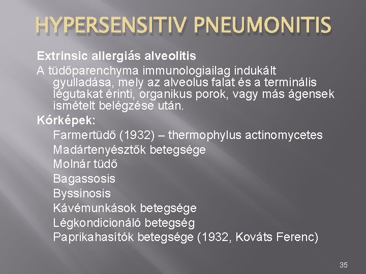 HYPERSENSITIV PNEUMONITIS Extrinsic allergiás alveolitis A tüdőparenchyma immunologiailag indukált gyulladása, mely az alveolus falat