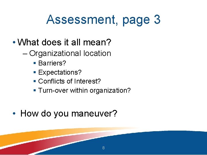 Assessment, page 3 • What does it all mean? – Organizational location § Barriers?