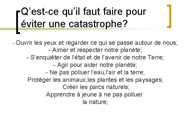 Q’est-ce qu’il faut faire pour éviter une catastrophe? - Ouvrir les yeux et regarder