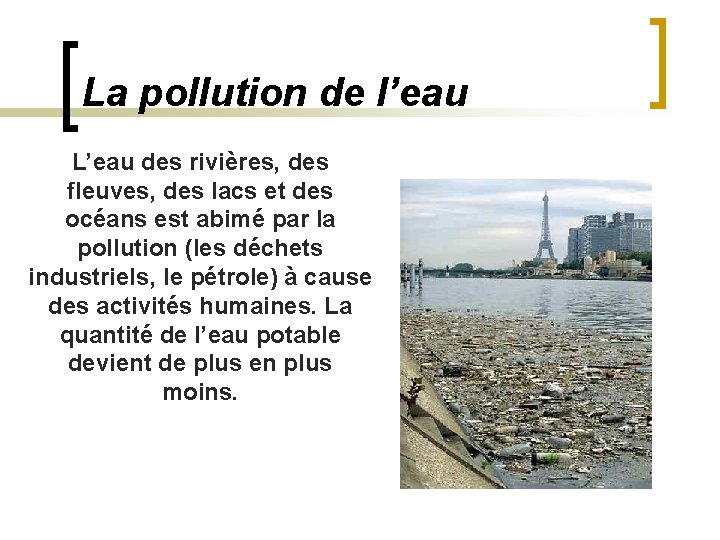 La pollution de l’eau L’eau des rivières, des fleuves, des lacs et des océans