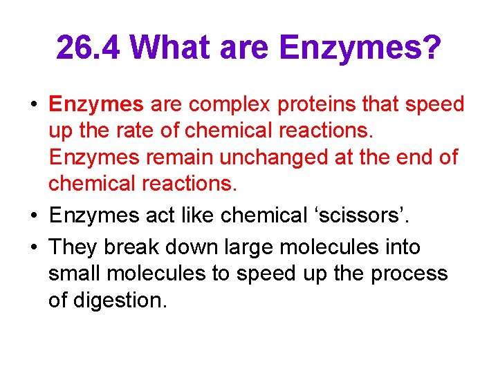 26. 4 What are Enzymes? • Enzymes are complex proteins that speed up the