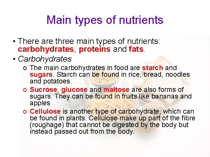 Main types of nutrients • There are three main types of nutrients: carbohydrates, proteins