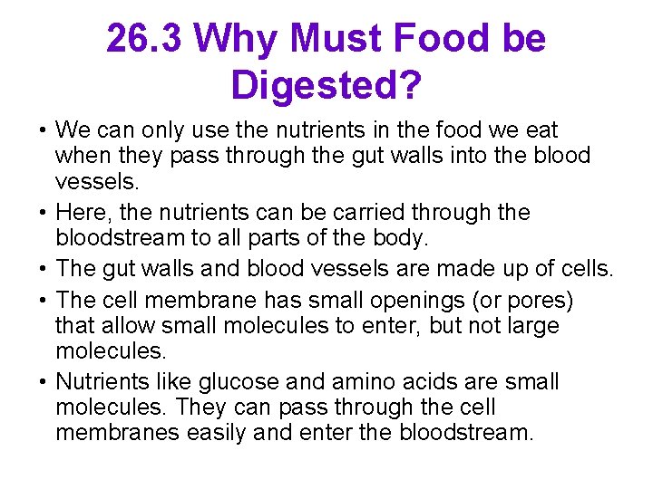 26. 3 Why Must Food be Digested? • We can only use the nutrients