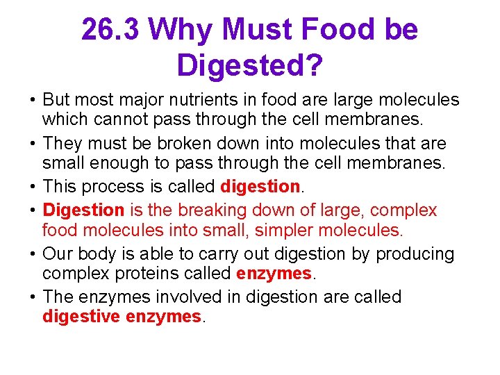 26. 3 Why Must Food be Digested? • But most major nutrients in food