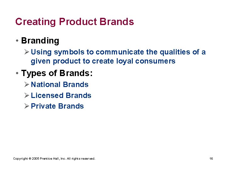Creating Product Brands • Branding Ø Using symbols to communicate the qualities of a