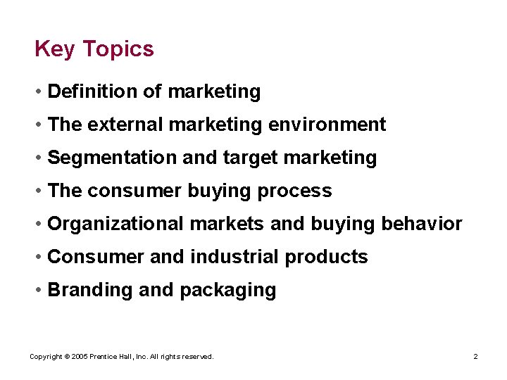 Key Topics • Definition of marketing • The external marketing environment • Segmentation and