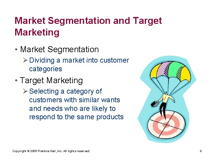 Market Segmentation and Target Marketing • Market Segmentation Ø Dividing a market into customer