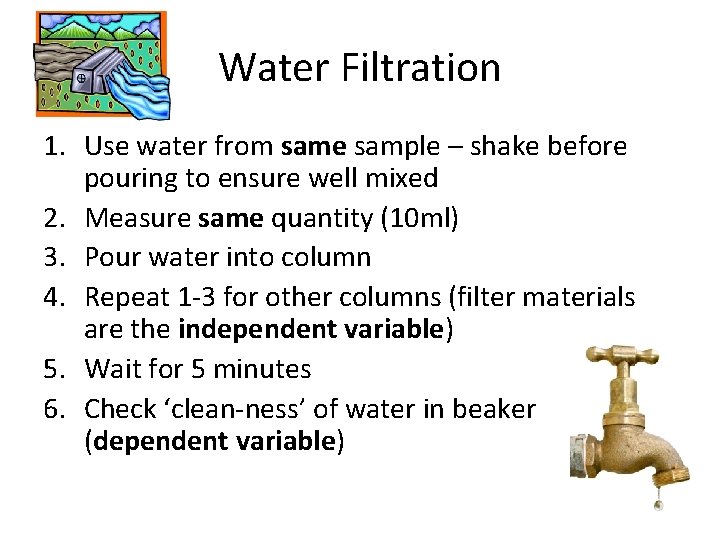 Water Filtration 1. Use water from same sample – shake before pouring to ensure