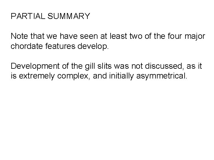 PARTIAL SUMMARY Note that we have seen at least two of the four major