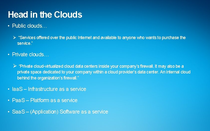 Head in the Clouds • Public clouds… Ø “Services offered over the public Internet
