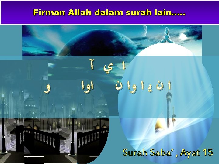 Firman Allah dalam surah lain…. . ﻭ ﺍ ﻱ آ ﺍ ﻥ ﻳ ﺍ