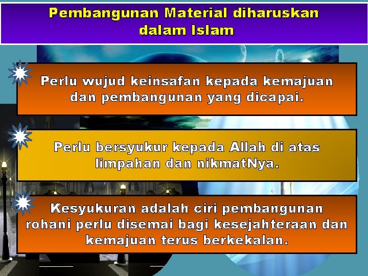 Pembangunan Material diharuskan dalam Islam Perlu wujud keinsafan kepada kemajuan dan pembangunan yang dicapai.