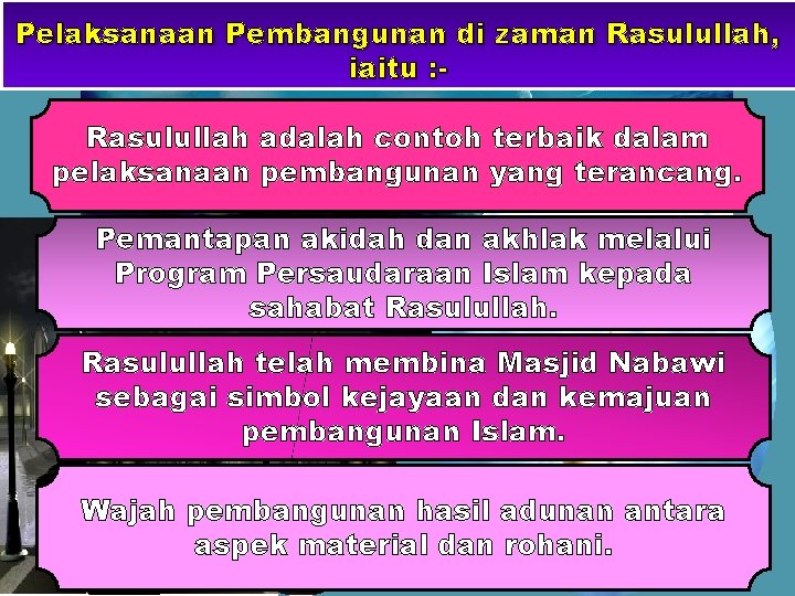 Pelaksanaan Pembangunan di zaman Rasulullah, iaitu : Rasulullah adalah contoh terbaik dalam pelaksanaan pembangunan