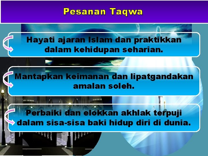 Pesanan Taqwa Hayati ajaran Islam dan praktikkan dalam kehidupan seharian. Mantapkan keimanan dan lipatgandakan