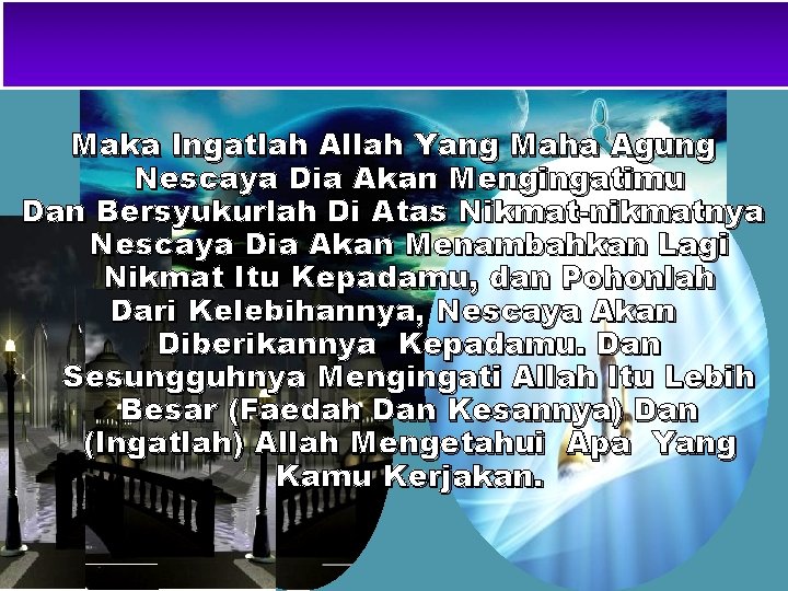 Maka Ingatlah Allah Yang Maha Agung Nescaya Dia Akan Mengingatimu Dan Bersyukurlah Di Atas