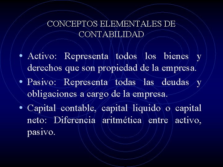 CONCEPTOS ELEMENTALES DE CONTABILIDAD • Activo: Representa todos los bienes y derechos que son
