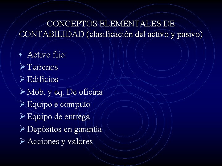 CONCEPTOS ELEMENTALES DE CONTABILIDAD (clasificación del activo y pasivo) • Activo fijo: Ø Terrenos